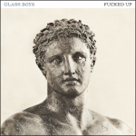 Stream Fucked Up: Glass Boys on Pitchfork Advance